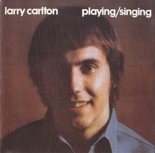Larry Carlton - Playing, Singing (1973)