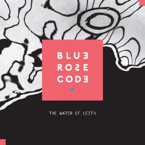 Blue Rose Code - The Water of Leith (2017)