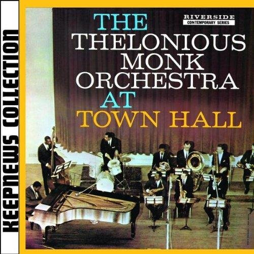 Thelonious Monk - The Thelonious Monk Orchestra at Town Hall (2007)