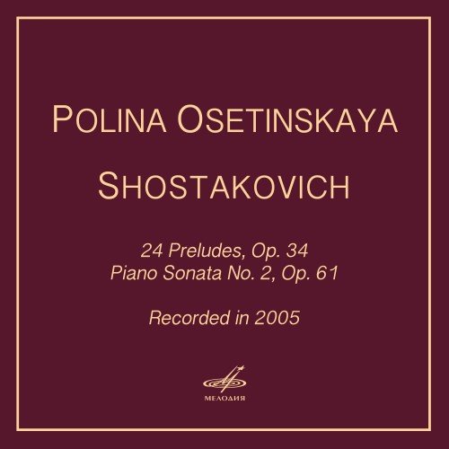 Polina Osetinskaya - Shostakovich: 24 Preludes & Piano Sonata No. 2 (2005)