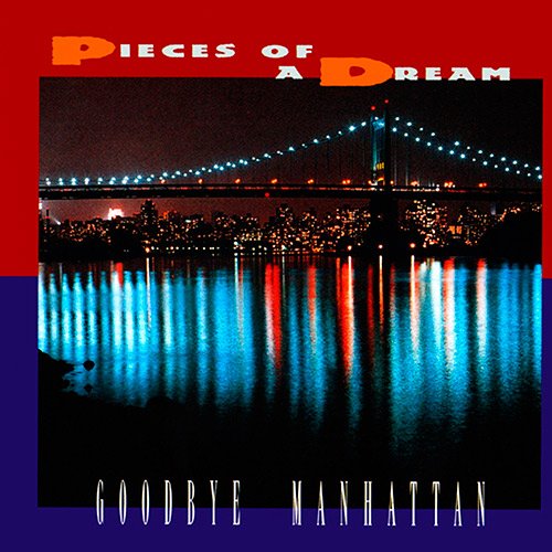 Pieces Of A Dream - Goodbye Manhattan (1995)