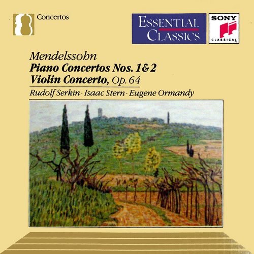 Rudolf Serkin, Isaac Stern - Mendelssohn: Piano Concertos Nos. 1 & 2 and Violin Concerto Op. 64 (1991)