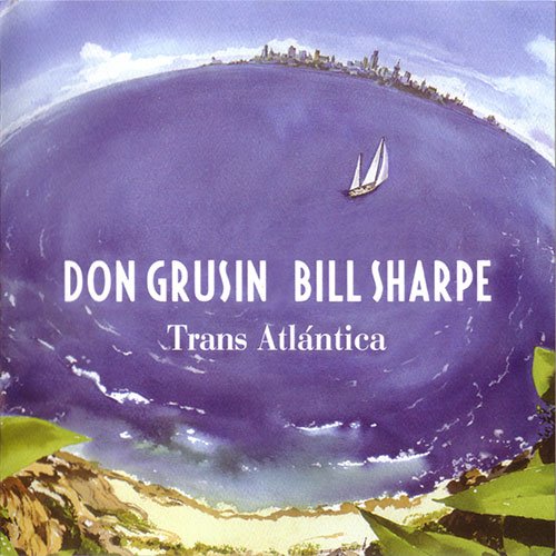 Don Grusin & Bill Sharpe - Trans Atlantica (2012)