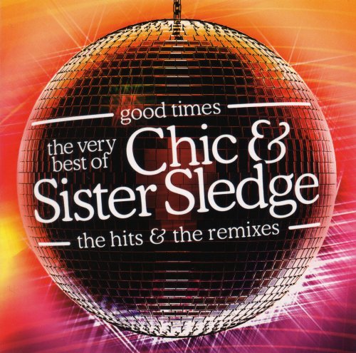 Good Times - The Very Best Of Chic And Sister Sledge (2CD) (2005) MP3 + Lossless