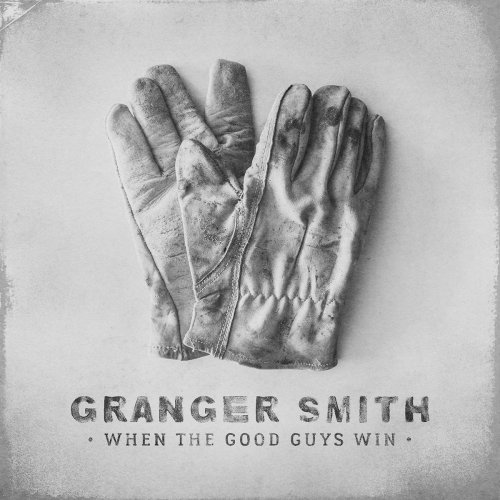 Granger Smith - When the Good Guys Win (2017) [Hi-Res]