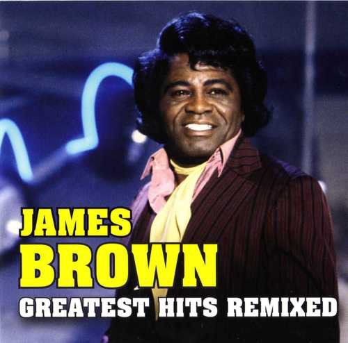 James Brown - Greatest Hits Remixed (2008)