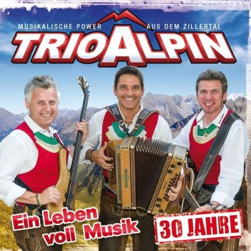 Trio Alpin - Ein Leben Voll Musik - 30 Jahre (2016)