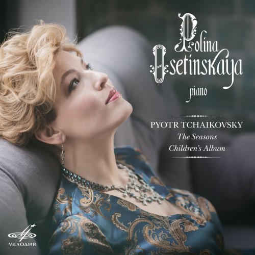 Polina Osetinskaya - Tchaikovsky: The Seasons, Children's Album (2017) [Hi-Res]