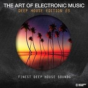 VA - The Art Of Electronic Music: Deep House Edition Vol.3 (2017)