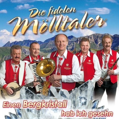 Die Fidelen Mölltaler - Einen Bergkristall Hab Ich Gesehn (2016)