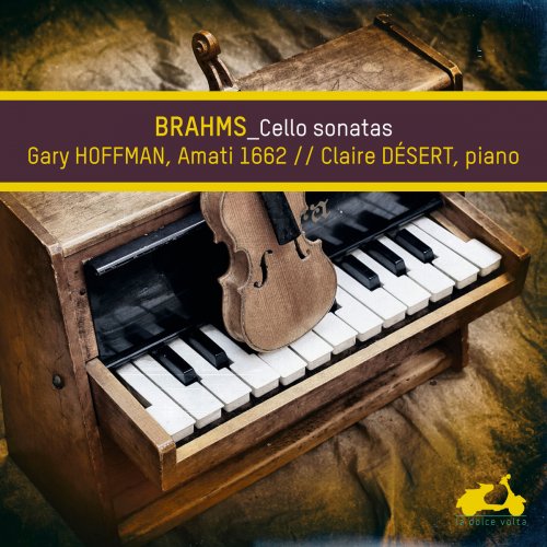 Gary Hoffman & Claire Désert - Brahms: Cello Sonatas (2017) [Hi-Res]