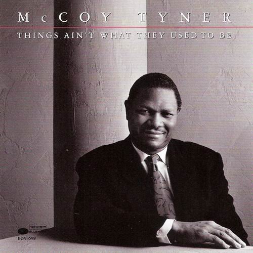McCoy Tyner - Things Ain't What They Used To Be (1989)