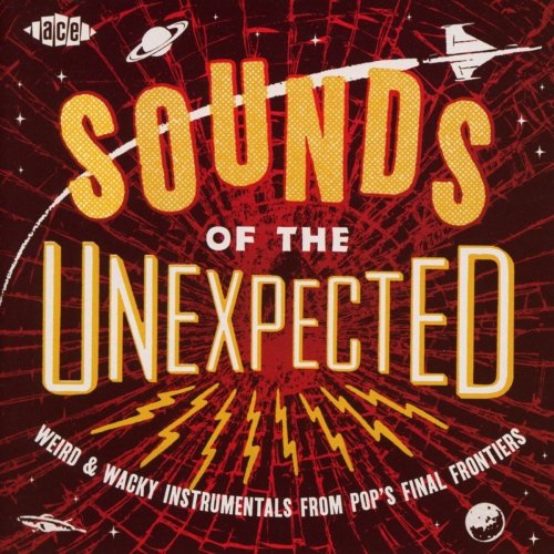 VA - Sounds of the Unexpected: Weird & Wacky Instrumentals from Pop's Final Frontiers (2017)