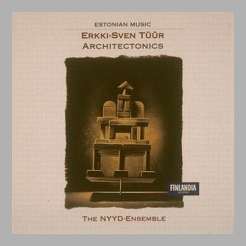 The NYYD Ensemble, Olari Elts - Erkki-Sven Tuur: Architectonics (1996)