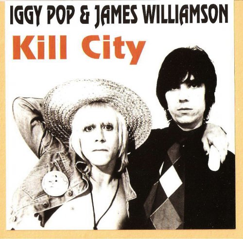 Iggy Pop & James Williamson - Kill City (1992)