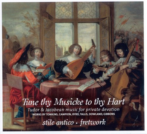 Stile Antico, Fretwork - Tune thy Musicke to thy Hart (2012)