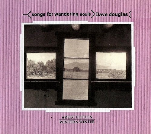 Dave Douglas - Songs for Wandering Souls (1999)