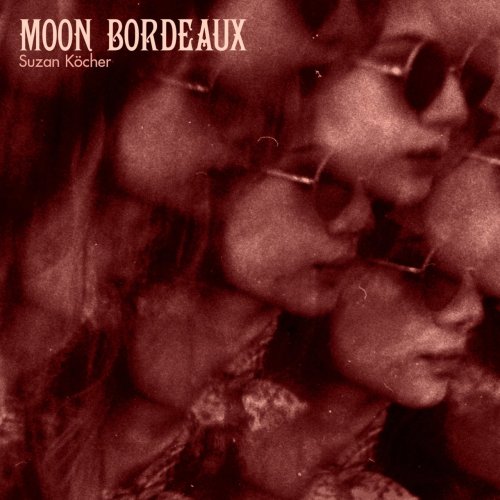 Suzan Köcher - Moon Bordeaux (2017) Lossless