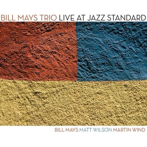 Bill Mays Trio - Live At Jazz Standards (2004)