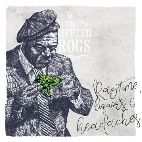 The Crippled Frogs - Ragtime, Liquors and Headaches (2017)