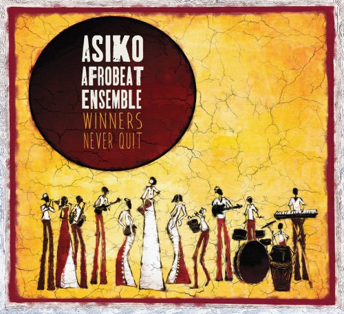 Asiko Afrobeat Ensemble - Winners Never Quit (2016)