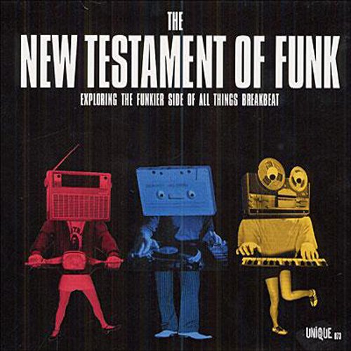 VA - The New Testament Of Funk: Exploring The Funkier Side Of All Things Breakbeat (2004)