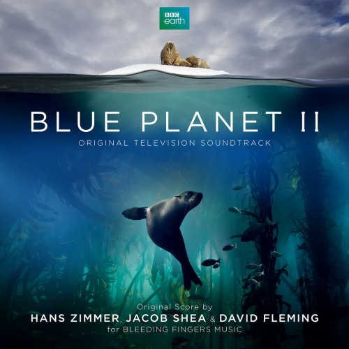 Hans Zimmer - Blue Planet II (Original Television Soundtrack) (2017) FLAC