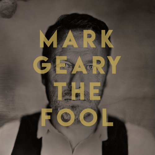 Mark Geary - The Fool (2017) Lossless