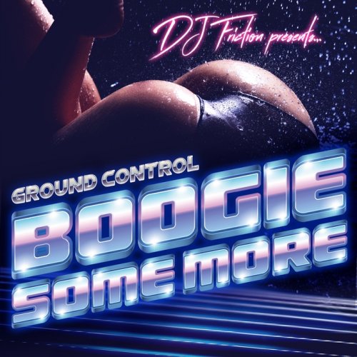 DJ Friction present Ground Control - Boogie Some More (2017)