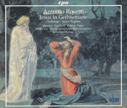 NDR Chor & Mecklenburgisches Barockorchester, Johannes Moesus - Antonio Rosetti: Jesus In Gethsemane (2008)