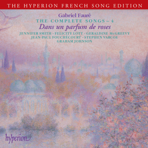 Graham Johnson - Gabriel Faure: The Complete Songs 4 - Dans un parfum de roses (2005)