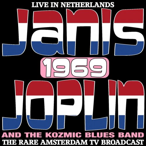 Janis Joplin & The Kozmic Blues Band - Live In The Netherlands 1969 - The Rare Amsterdam TV Broadcast (2017) Lossless