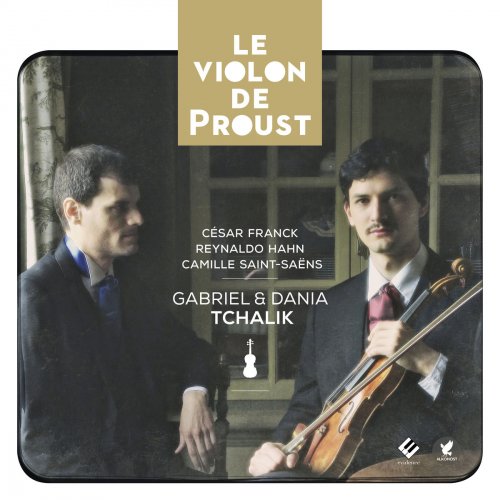 Gabriel Tchalik & Dania Tchalik - Franck, Hahn & Saint-Saëns: Le violon de Proust (2017) [Hi-Res]