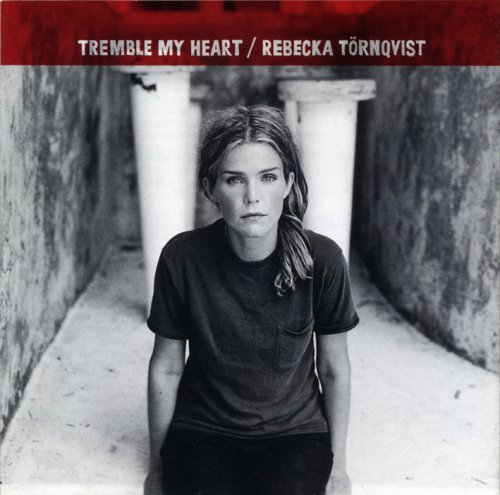 Rebecka Tornqvist - Tremble My Heart (1998)