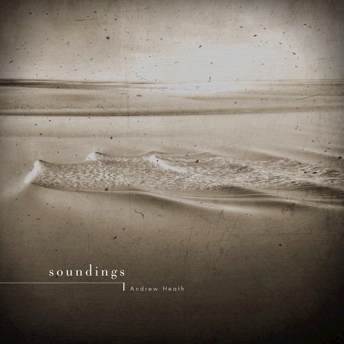 Andrew Heath - Soundings (2017)