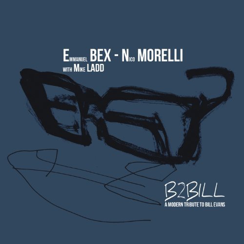 Emmanuel Bex, Nico Morelli, Mike Ladd - B2Bill: A Modern Tribute to Bill Evans (2013) [CDRip]