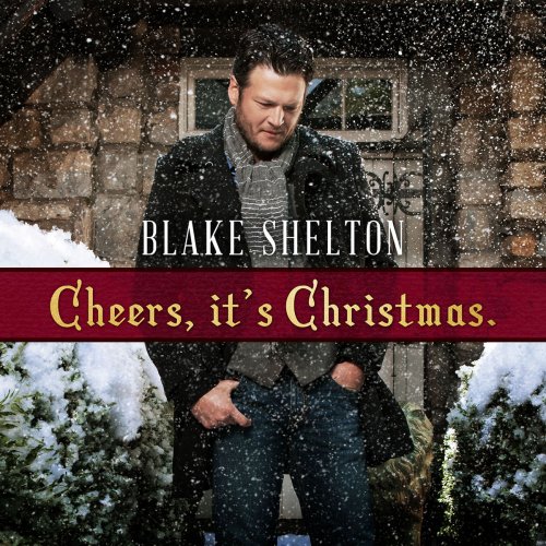Blake Shelton - Cheers, It's Christmas. (Deluxe Version) (2017) [Hi-Res]