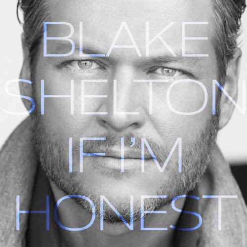 Blake Shelton - If I'm Honest (2016) [Hi-Res]