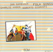 Charlie Haden,Jan Garbarek,Egberto Gismonti - Folk Songs(1981), 320 Kbps