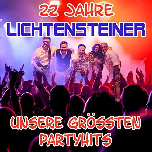Lichtensteiner - 22 Jahre Lichtensteiner – Unsere grössten Partyhits (2017)