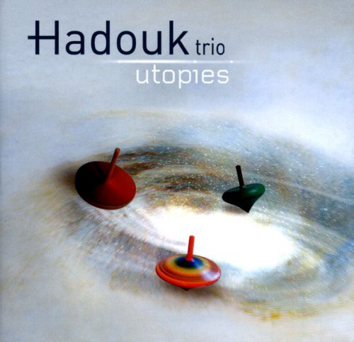 Hadouk Trio - Utopies (Deluxe Edition) (2006)