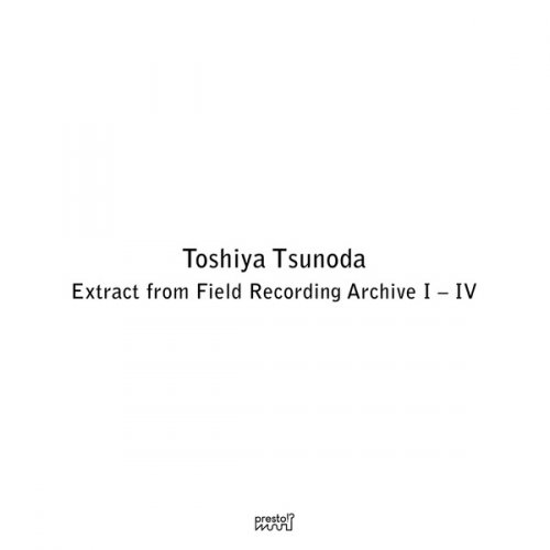 Toshiya Tsunoda - Extract from Field Recording Archive (2017)