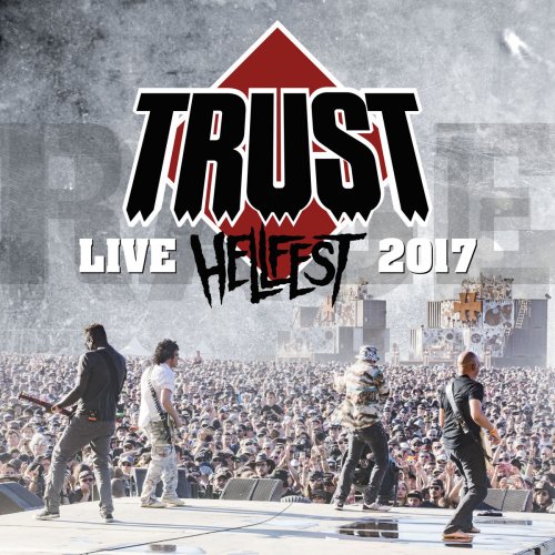 Trust - Hellfest 2017 : Au nom de la rage tour (Live) (2017) [Hi-Res]