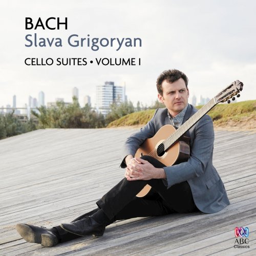Slava Grigoryan - Bach: Cello Suites Vol. I (2016) [Hi-Res]