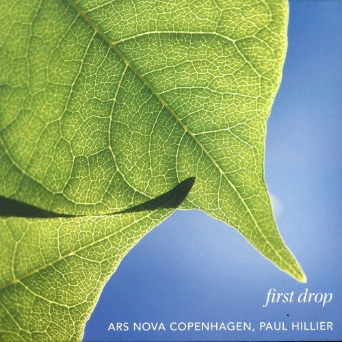 Ars Nova Copenhagen, Paul Hillier - First Drop (2017) CD-Rip