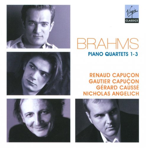 Renaud Capucon, Gautier Capucon, Gerhard Causse, Nicholas Angelich - Brahms: Piano Quartets Nos.1-3 (2008)