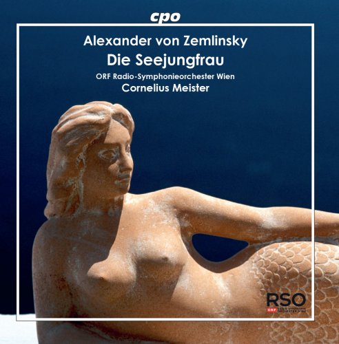 Radio-Symphonieorchester Wien & Cornelius Meister - Zemlinsky: Die Seejungfrau (Live) (2017)