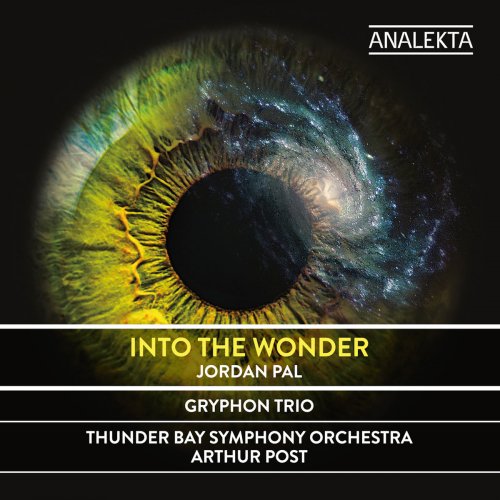 Thunder Bay Symphony Orchestra, Gryphon Trio & Arthur Post - Jordan Pal: Into the Wonder (2017) [Hi-Res]