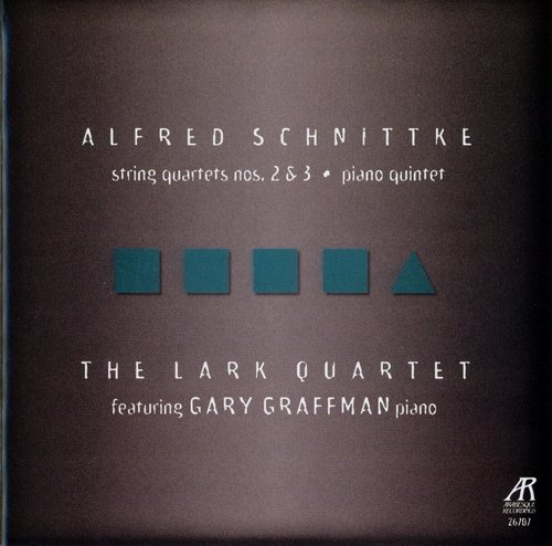 The Lark Quartet, Gary Graffman - Alfred Schnittke: String Quartets 2 & 3, Piano Quintet (1998)