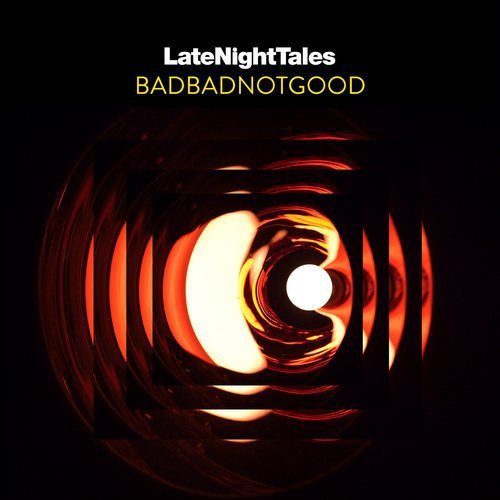 VA - Late Night Tales: BADBADNOTGOOD (2017) Hi-Res
